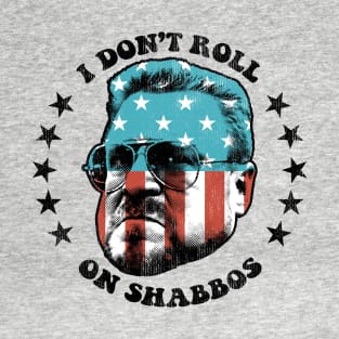 I don't roll on shabbos T-Shirt